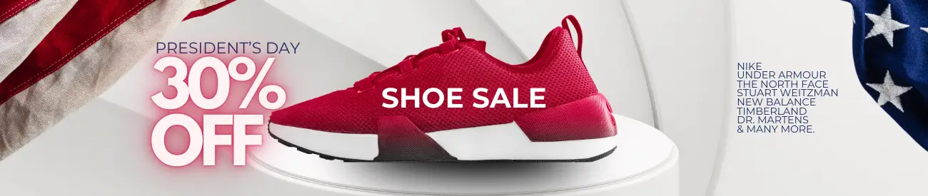 PRESIDENT'S DAY: 30% OFF SHOES SALE. Nike. Under ArmourThe North Face. Stuart Weitzman. New Balance. Timberland.  Dr. Martens & many more.